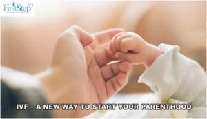 IVF – A new way to start your Parenthood