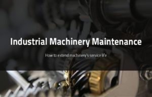 How to Extend Life of Industrial Machinery